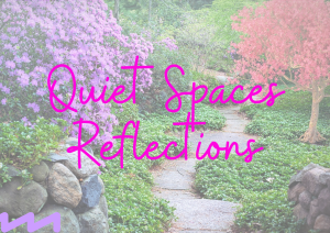 quiet spaces reflections